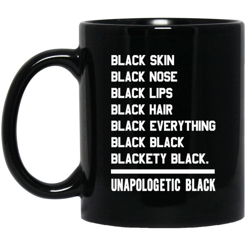 African American Coffee Mug Black Skin Nose Lips Hair Everything Unapologetic Black 11oz - 15oz Black Mug