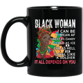 African American Coffee Mug Black Woman I Can Be Mean AF Sweet As Candy It All Depends On You 11oz - 15oz Black Mug