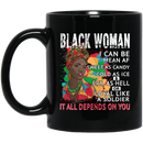 African American Coffee Mug Black Woman I Can Be Mean AF Sweet As Candy It All Depends On You 11oz - 15oz Black Mug