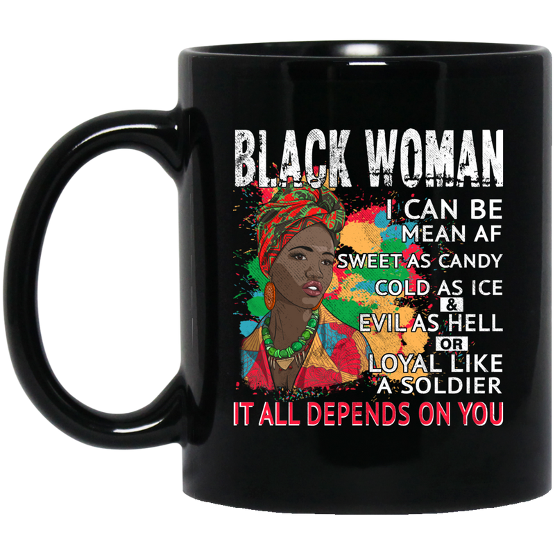 African American Coffee Mug Black Woman I Can Be Mean AF Sweet As Candy It All Depends On You 11oz - 15oz Black Mug