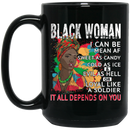 African American Coffee Mug Black Woman I Can Be Mean AF Sweet As Candy It All Depends On You 11oz - 15oz Black Mug