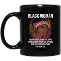 African American Coffee Mug Black Woman Knows Thinks And Notices More Than You Realize 11oz - 15oz Black Mug