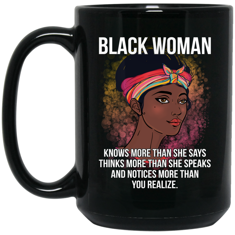 African American Coffee Mug Black Woman Knows Thinks And Notices More Than You Realize 11oz - 15oz Black Mug
