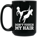 African American Coffee Mug Black Women Don't Touch My Hair 11oz - 15oz Black Mug