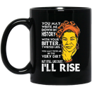African American Coffee Mug Black Women You May Write Me Down In History But I'll Rise 11oz - 15oz Black Mug