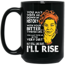 African American Coffee Mug Black Women You May Write Me Down In History But I'll Rise 11oz - 15oz Black Mug