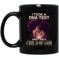 African American Coffee Mug Cute Black Girl I Took A DNA Test And I Am A Child Of God 11oz - 15oz Black Mug