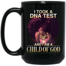 African American Coffee Mug Cute Black Girl I Took A DNA Test And I Am A Child Of God 11oz - 15oz Black Mug