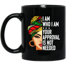 African American Coffee Mug Cute Black Women Art I Am Who I Am Your Approval Is Not Needed 11oz - 15oz Black Mug