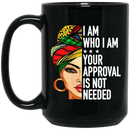 African American Coffee Mug Cute Black Women Art I Am Who I Am Your Approval Is Not Needed 11oz - 15oz Black Mug