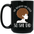African American Coffee Mug Cute Black Women Art She Believed She Could So She Did 11oz - 15oz Black Mug