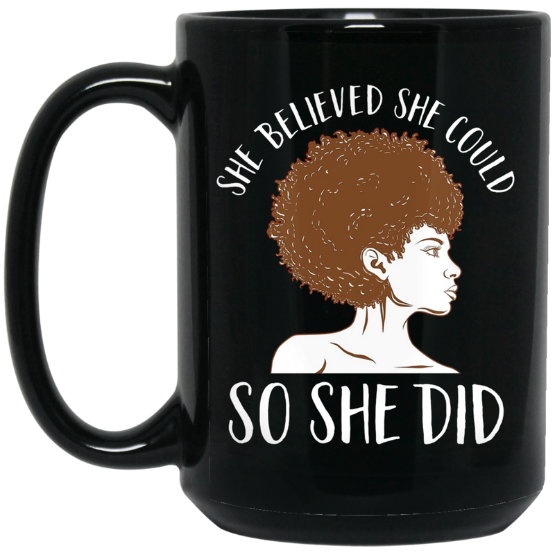 African American Coffee Mug Cute Black Women Art She Believed She Could So She Did 11oz - 15oz Black Mug