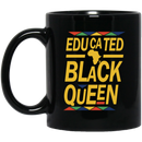 African American Coffee Mug Educated Black Queen Black History Month For Men Women African Pride 11oz - 15oz Black Mug