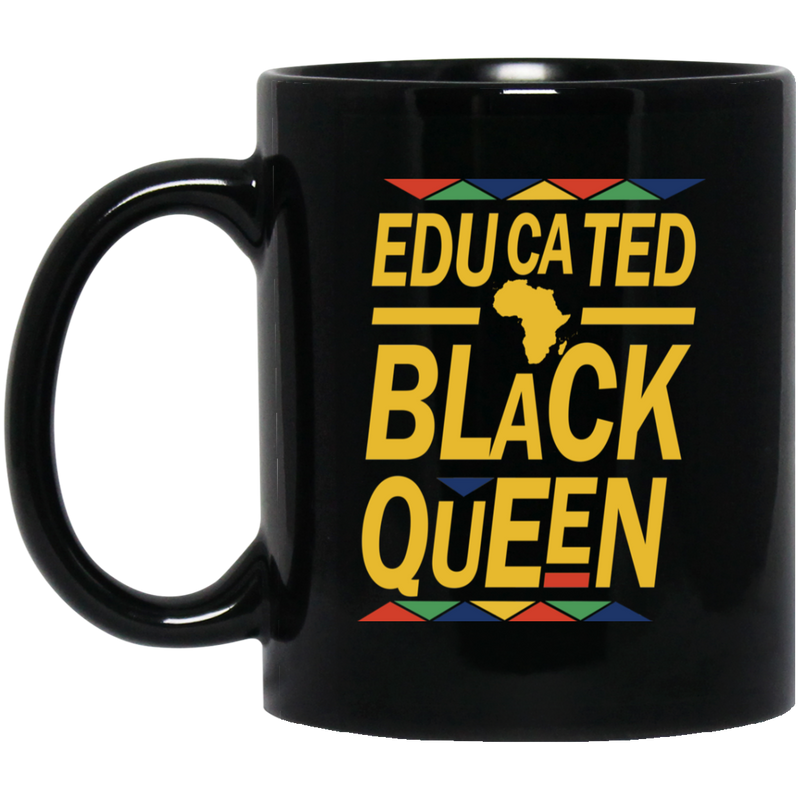 African American Coffee Mug Educated Black Queen Black History Month For Men Women African Pride 11oz - 15oz Black Mug