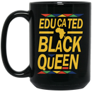 African American Coffee Mug Educated Black Queen Black History Month For Men Women African Pride 11oz - 15oz Black Mug
