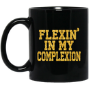 African American Coffee Mug Flexin' In My Complexion 11oz - 15oz Black Mug