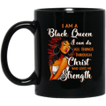 African American Coffee Mug I Am A Black Queen I Can Do All Things Through Christ Who Gives Me Strength 11oz - 15oz Black Mug