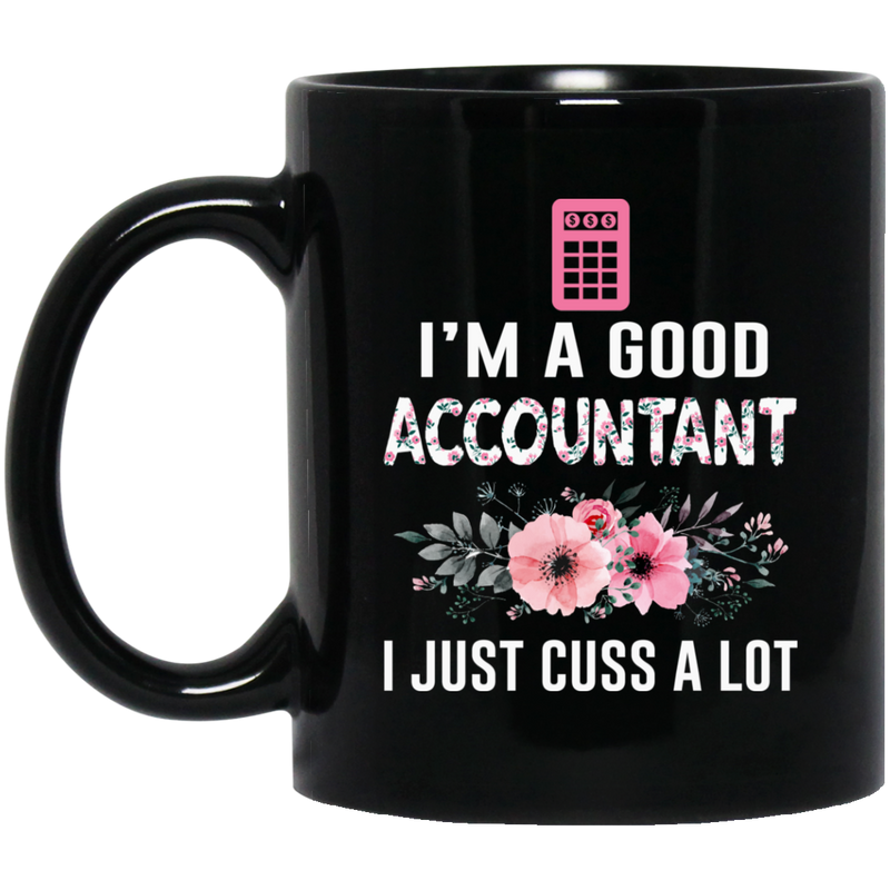 African American Coffee Mug I Am A Good Accountant I Just Cuss A Lot Flowers 11oz - 15oz Black Mug