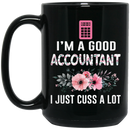 African American Coffee Mug I Am A Good Accountant I Just Cuss A Lot Flowers 11oz - 15oz Black Mug