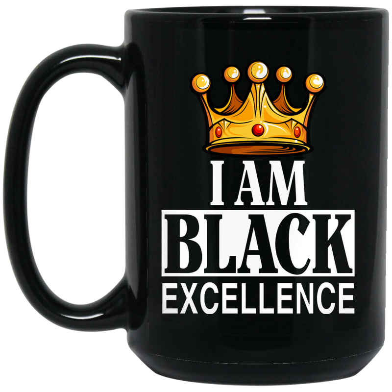 African American Coffee Mug I Am Black Excellence With Crown 11oz - 15oz Black Mug