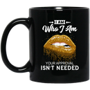 African American Coffee Mug I Am Who I Am Your Approval Isn't Needed Black Women Lips 11oz - 15oz Black Mug