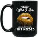 African American Coffee Mug I Am Who I Am Your Approval Isn't Needed Black Women Lips 11oz - 15oz Black Mug