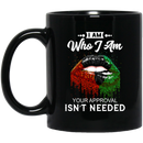 African American Coffee Mug I Am Who I Am Your Approval Isn't Needed Black Women Lips 11oz - 15oz Black Mug