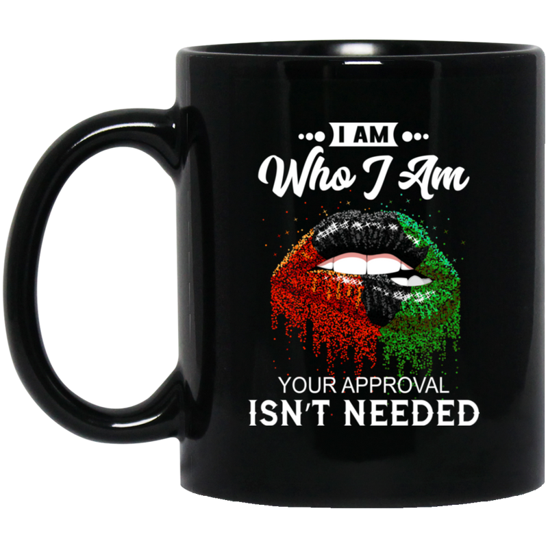 African American Coffee Mug I Am Who I Am Your Approval Isn't Needed Black Women Lips 11oz - 15oz Black Mug