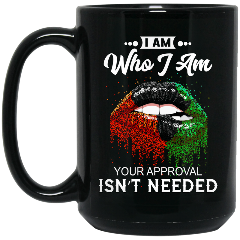 African American Coffee Mug I Am Who I Am Your Approval Isn't Needed Black Women Lips 11oz - 15oz Black Mug