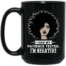 African American Coffee Mug I Had My Patience Tested I'm Nagative Black Women Art 11oz - 15oz Black Mug