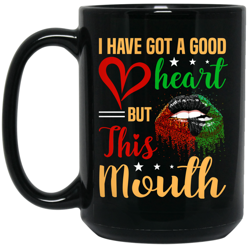 African American Coffee Mug I Have Got A Good Heart But This Mouth Cute Black Girl Lip Art 11oz - 15oz Black Mug