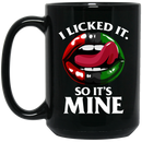 African American Coffee Mug I Licked It So It's Mine Lips 11oz - 15oz Black Mug