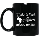 African American Coffee Mug I Like To Think Africa Misses Me Too African Map 11oz - 15oz Black Mug