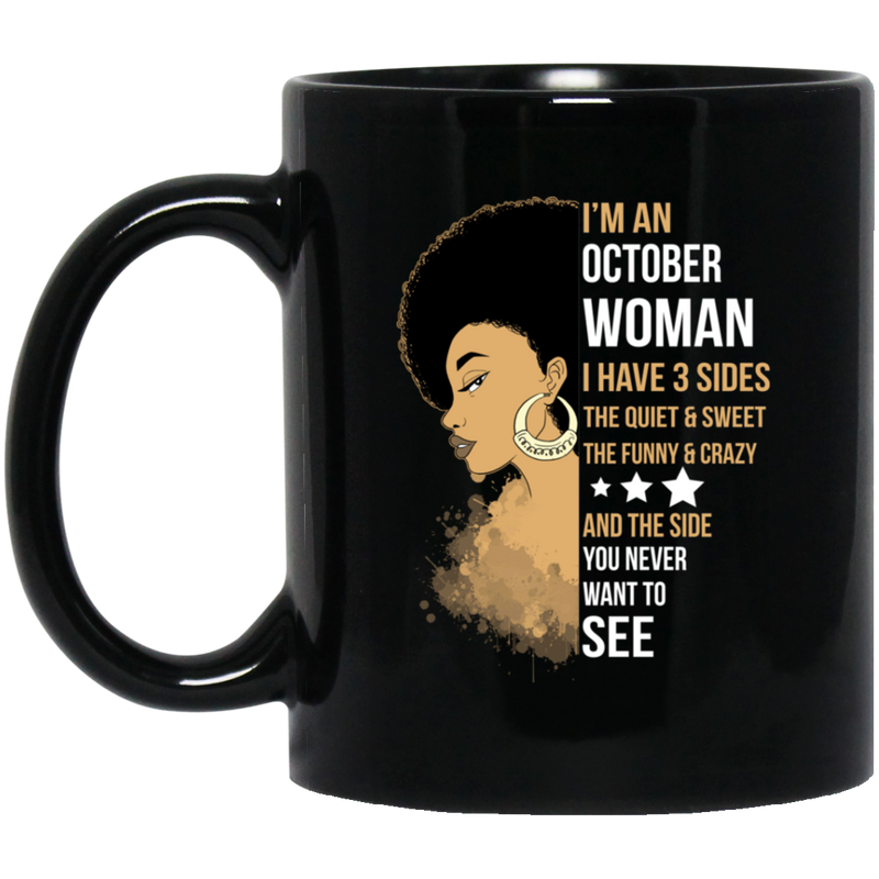 African American Coffee Mug I'm A October Woman I Have 3 Sides Birthday Gift  11oz - 15oz Black Mug