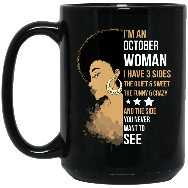 African American Coffee Mug I'm A October Woman I Have 3 Sides Birthday Gift  11oz - 15oz Black Mug