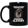 African American Coffee Mug I Prefer Dangerous Freedom Over Peaceful Slavery Strong Hand 11oz - 15oz Black Mug