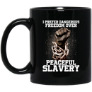 African American Coffee Mug I Prefer Dangerous Freedom Over Peaceful Slavery Strong Hand 11oz - 15oz Black Mug