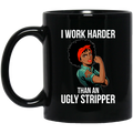 African American Coffee Mug I Work Harder Than An Ugly Stripper Beautiful Black Women Art 11oz - 15oz Black Mug