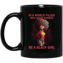African American Coffee Mug In A World Filled With White Barbies Be A Black Girl 11oz - 15oz Black Mug
