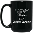 African American Coffee Mug In A World Full Of Kanyes Be A Childish Gambino 11oz - 15oz Black Mug