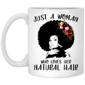 African American Coffee Mug Just A Woman Who Loves Her Natural Hair Funny 11oz - 15oz White Mug