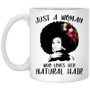 African American Coffee Mug Just A Woman Who Loves Her Natural Hair Funny 11oz - 15oz White Mug