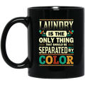 African American Coffee Mug Laundry Is The Only Thing That Should Be Separated By Color 11oz - 15oz Black Mug