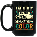 African American Coffee Mug Laundry Is The Only Thing That Should Be Separated By Color 11oz - 15oz Black Mug
