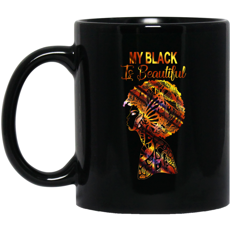 African American Coffee Mug My Black Is Beautiful Black History Month 11oz - 15oz Black Mug
