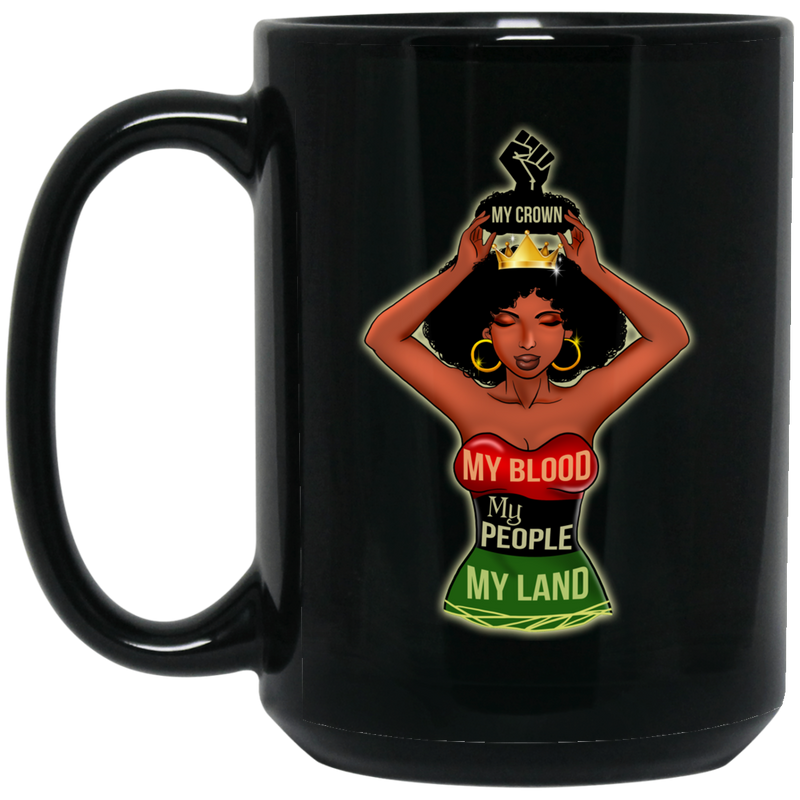 African American Coffee Mug My Crown My Blood My People My Land Cute Black Women 11oz - 15oz Black Mug