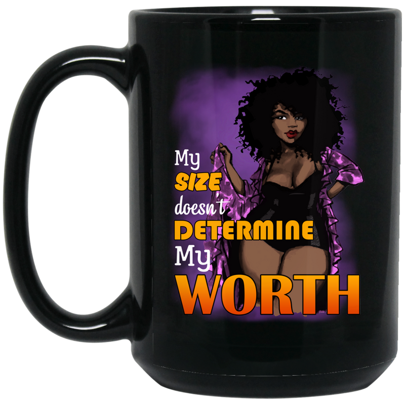 African American Coffee Mug My Size Doesn't Determine My Worth Cute Black Women Art 11oz - 15oz Black Mug