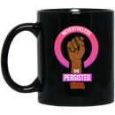 African American Coffee Mug Nevertheless She Persisted 11oz - 15oz Black Mug