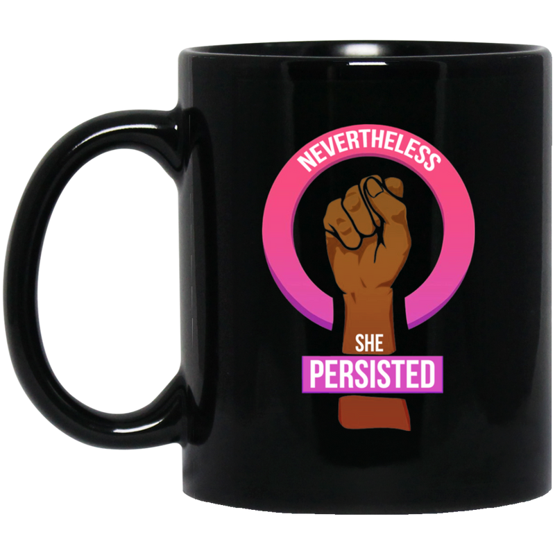 African American Coffee Mug Nevertheless She Persisted 11oz - 15oz Black Mug