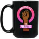 African American Coffee Mug Nevertheless She Persisted 11oz - 15oz Black Mug